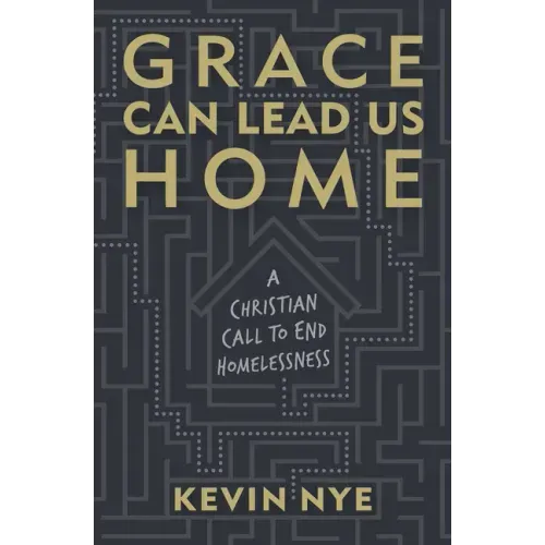 Grace Can Lead Us Home: A Christian Call to End Homelessness