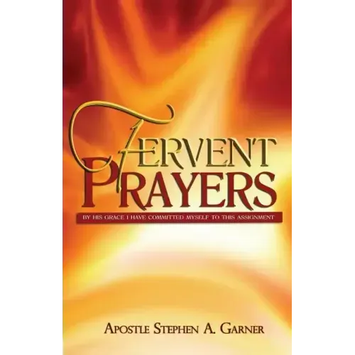Fervent Prayers: By His Grace I Have Committed Myself to This Assignment