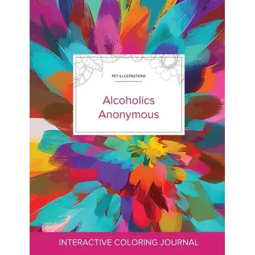 Adult Coloring Journal: Alcoholics Anonymous (Pet Illustrations, Color Burst)