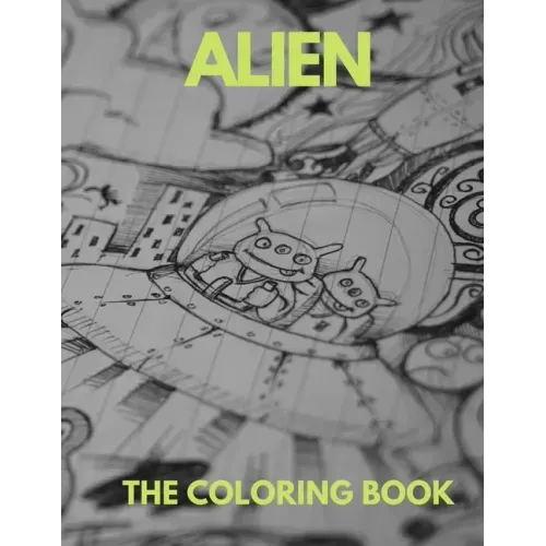 Alien the Coloring Book: The Coloring Book for all .