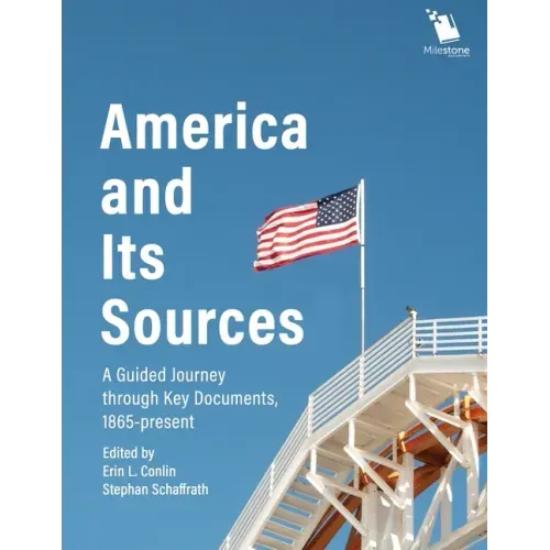 America and Its Sources: A Guided Journey through Key Documents, 1865-present