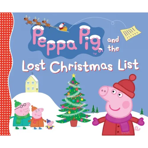 Peppa Pig and the Lost Christmas List: (A Festive Tale of Friendship, Gift-Giving, and Holiday Cheer - Perfect for Toddlers, Preschoolers, and Kids Ag