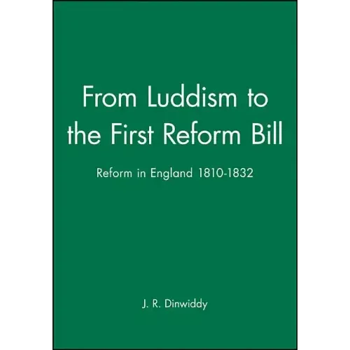From Luddism to the First Reform Bill: Reform in England 1810-1832