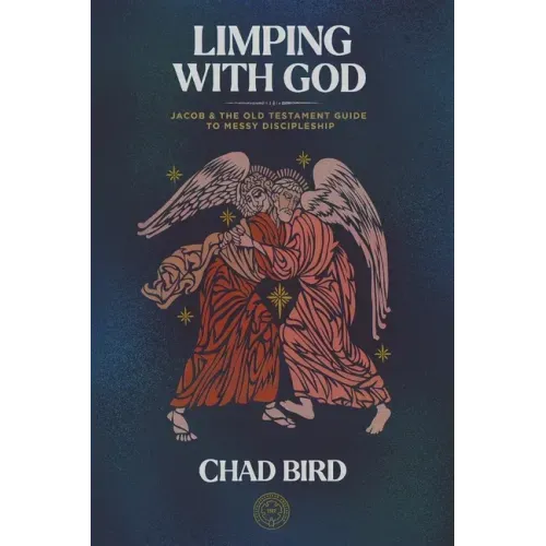 Limping with God: Jacob & the Old Testament Guide to Messy Discipleship
