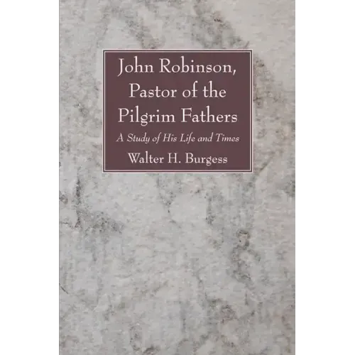 John Robinson, Pastor of the Pilgrim Fathers