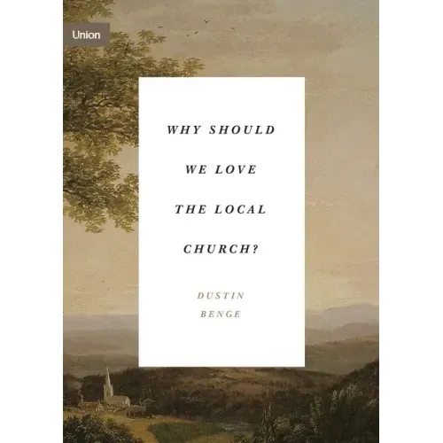Why Should We Love the Local Church?