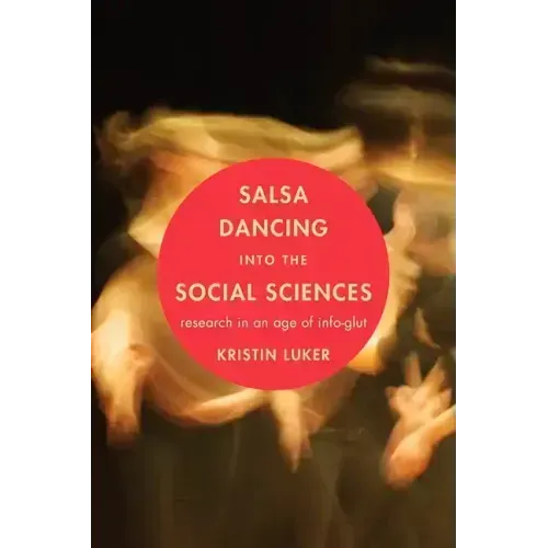 Salsa Dancing Into the Social Sciences: Research in an Age of Info-Glut