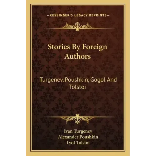 Stories By Foreign Authors: Turgenev, Poushkin, Gogol And Tolstoi