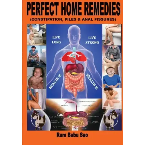 Perfect Home Remedies (Constipation, Piles & Fissures): "Constipation, Piles & Fissures" Treat by Home Remedies