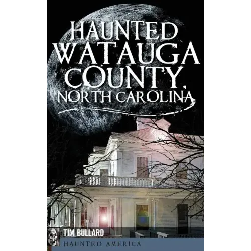 Haunted Watauga County, North Carolina