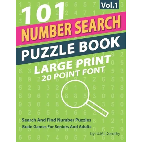 Number Search Puzzle Book Large Print: 101 Search And Find Number Puzzles In 20 Point Font Brain Games For Seniors And Adults Vol.1