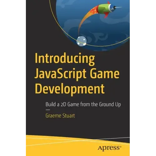 Introducing JavaScript Game Development: Build a 2D Game from the Ground Up
