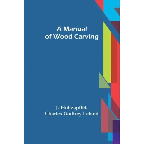 A Manual of Wood Carving