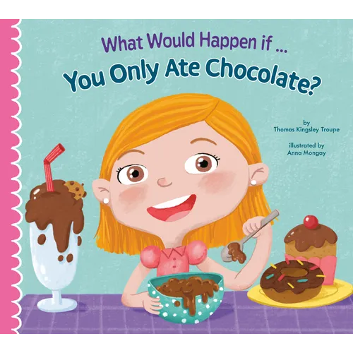 What Would Happen If... You Only Ate Chocolate?