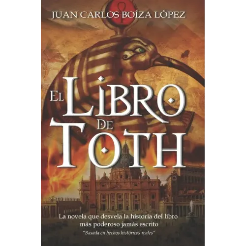 El Libro de Toth: La novela que desvela la historia del libro más poderoso jamás escrito
