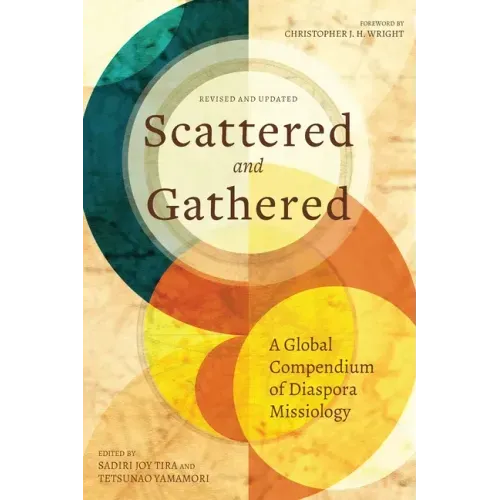 Scattered and Gathered: A Global Compendium of Diaspora Missiology