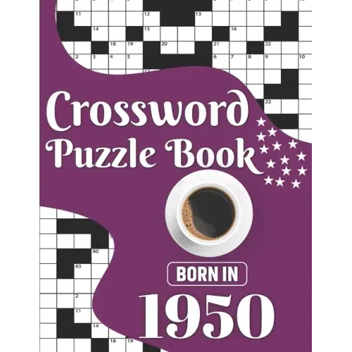 Crossword Puzzle Book: Born In 1950: Challenging 80 Large Print Crossword Puzzles Book With Solutions For Adults Men Women & All Others Puzzl