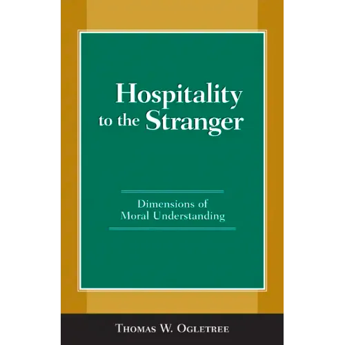 Hospitality to the Stranger: Dimensions of Moral Understanding