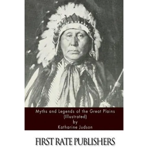 Myths and Legends of the Great Plains (Illustrated)
