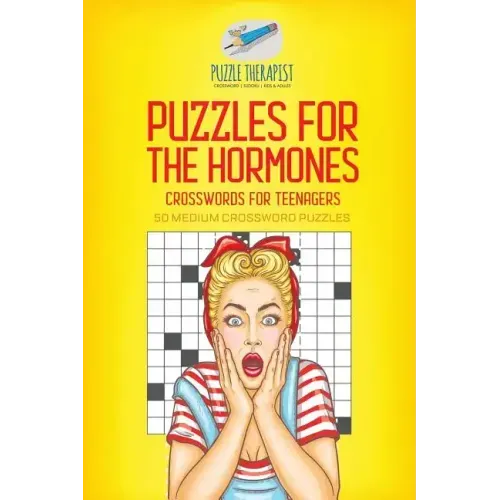 Puzzles for the Hormones Crosswords for Teenagers 50 Medium Crossword Puzzles