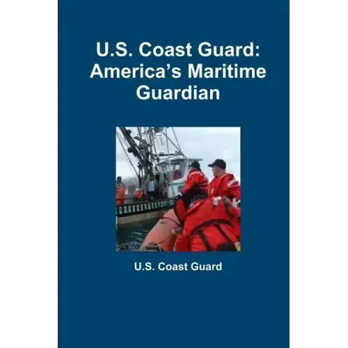 U.S. Coast Guard: America's Maritime Guardian