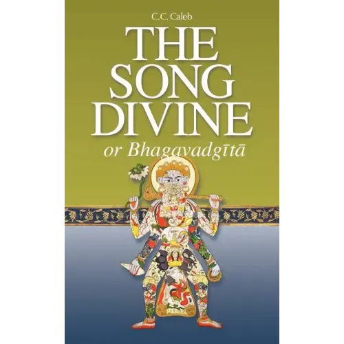 The Song Divine, or Bhagavad-Gita: A Metrical Rendering (with Annotations) (English-Only Edition)