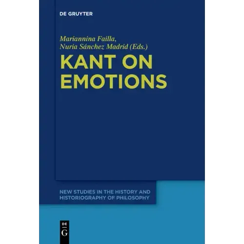 Kant on Emotions: Critical Essays in the Contemporary Context