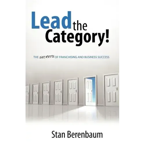 Lead the Category!: The Secrets of Franchising and Business Success