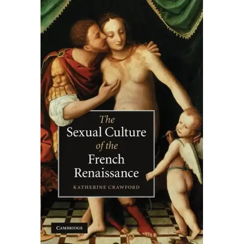 The Sexual Culture of the French Renaissance