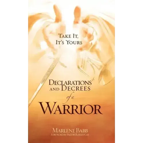 Declarations and Decrees of a Warrior