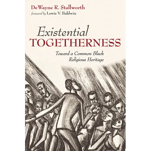 Existential Togetherness: Toward a Common Black Religious Heritage - Paperback