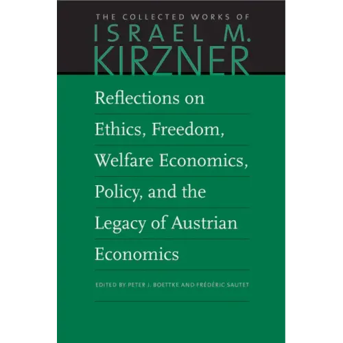 Reflections on Ethics, Freedom, Welfare Economics, Policy, and the Legacy of Austrian Economics