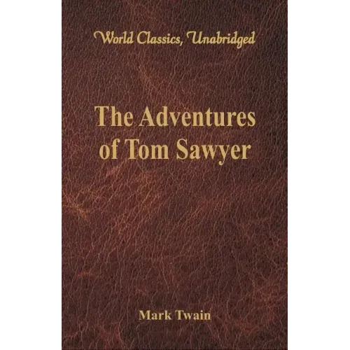 The Adventures of Tom Sawyer (World Classics, Unabridged)