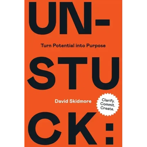 Unstuck: Turn Potential Into Purpose