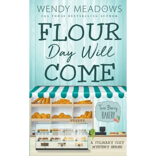 Flour Day will Come: A Culinary Cozy Mystery Series