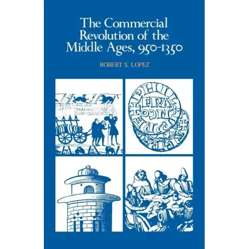 The Commercial Revolution of the Middle Ages, 950 1350