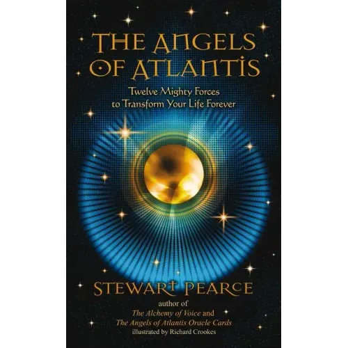 The Angels of Atlantis: Twelve Mighty Forces to Transform Your Life Forever