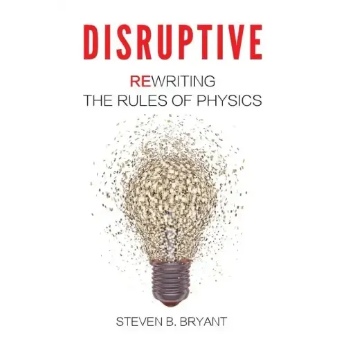 Disruptive: Rewriting the rules of physics