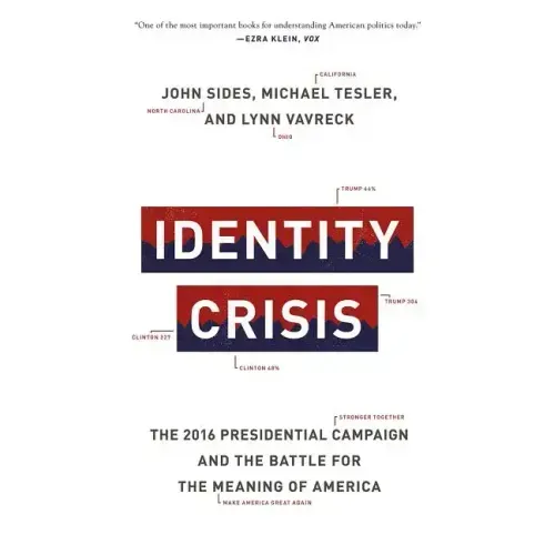 Identity Crisis: The 2016 Presidential Campaign and the Battle for the Meaning of America