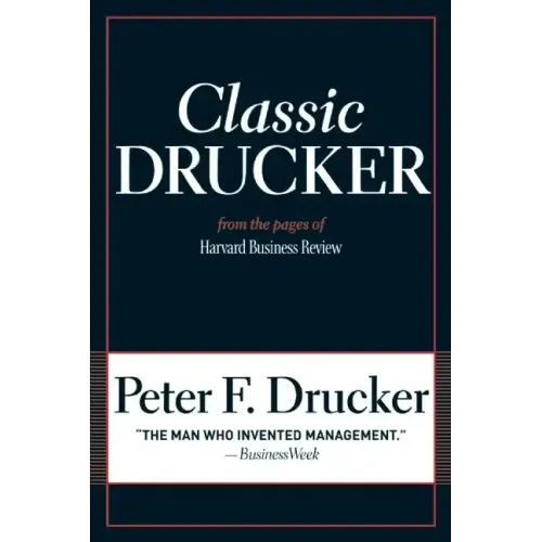 Classic Drucker: From the Pages of Harvard Business Review