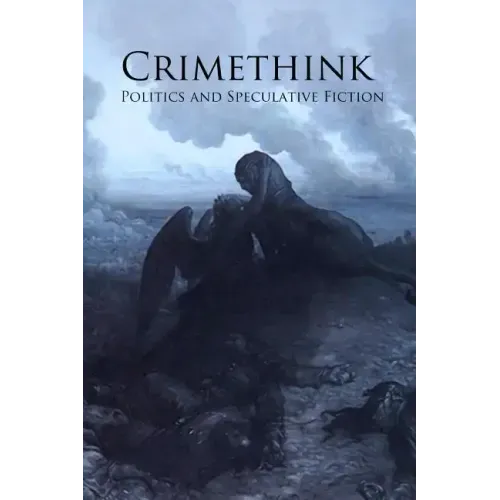 Crimethink: Politics and Speculative Fiction