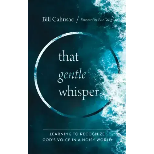 That Gentle Whisper: Learning to Recognize God's Voice in a Noisy World