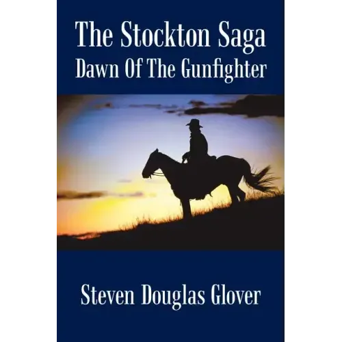 The Stockton Saga: Dawn of the Gunfighter