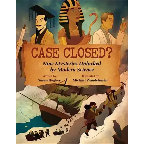 Case Closed?: Nine Mysteries Unlocked by Modern Science