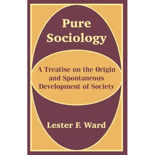 Pure Sociology: A Treatise on the Origin and Spontaneous Development of Society