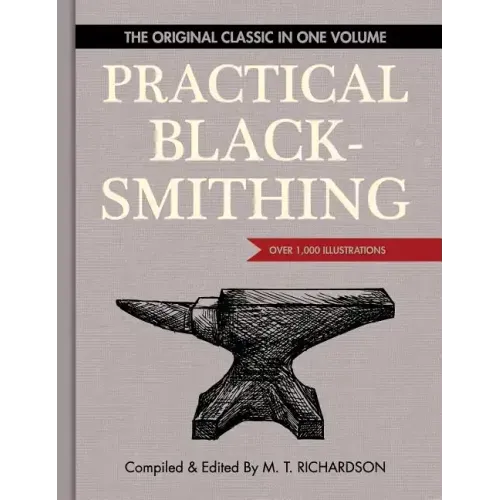 Practical Blacksmithing: The Original Classic in One Volume - Over 1,000 Illustrations