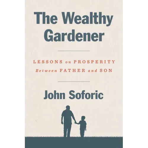 The Wealthy Gardener: Lessons on Prosperity Between Father and Son