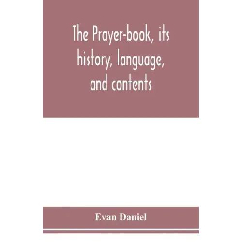 The prayer-book, its history, language, and contents