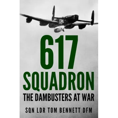 617 Squadron: The Dambusters at War