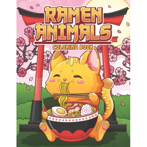 Ramen Animals Coloring Book: Kawaii Animal Coloring Pages for Adult and Kids Japanese Food Lovers